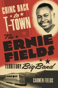 Carmen Fields’ recent book chronicles the long and successful musical career of her father Ernie Fields.