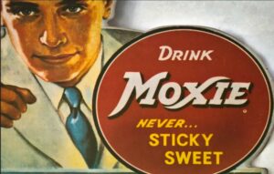 Moxie, the oldest continuously produced soft drink in the United States and now owned by Coca-Cola, was invented in Massachusetts.