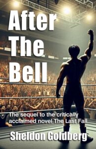 Sheldon Goldberg’s latest novel is “After the Bell,” which tells the story of fictional retired wrestler Rick Pacheco, who now owns his own wrestling company and is helping train the next generation of stars.